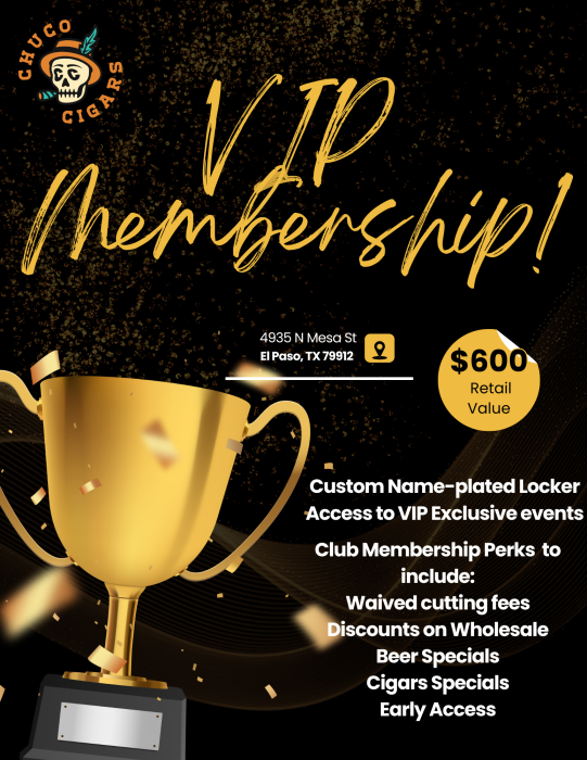 1 year VIP membership at Chuco Cigars. 
Membership perks include waived cutting fees, discounts on wholesale, beer specials, cigar specials and early access